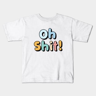 OH Shit Kids T-Shirt